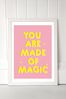 East End Prints White You Are Made of Magic Print