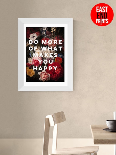 East End Prints White Do More Of What Makes You Happy by Oh Fine! Wall Art (W95805) | £50 - £130