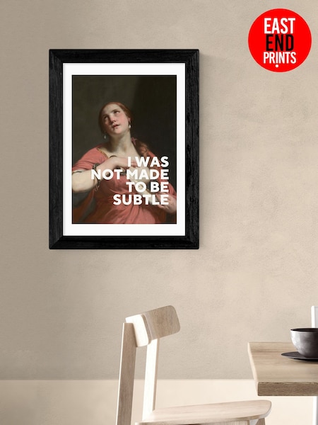 East End Prints Black I Was Not Made To Be Subtle by Oh Fine Wall Art (W99956) | £50 - £130