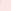 RADIANT PINK
