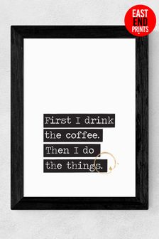 East End Prints White Drink The Coffee Print by Native State