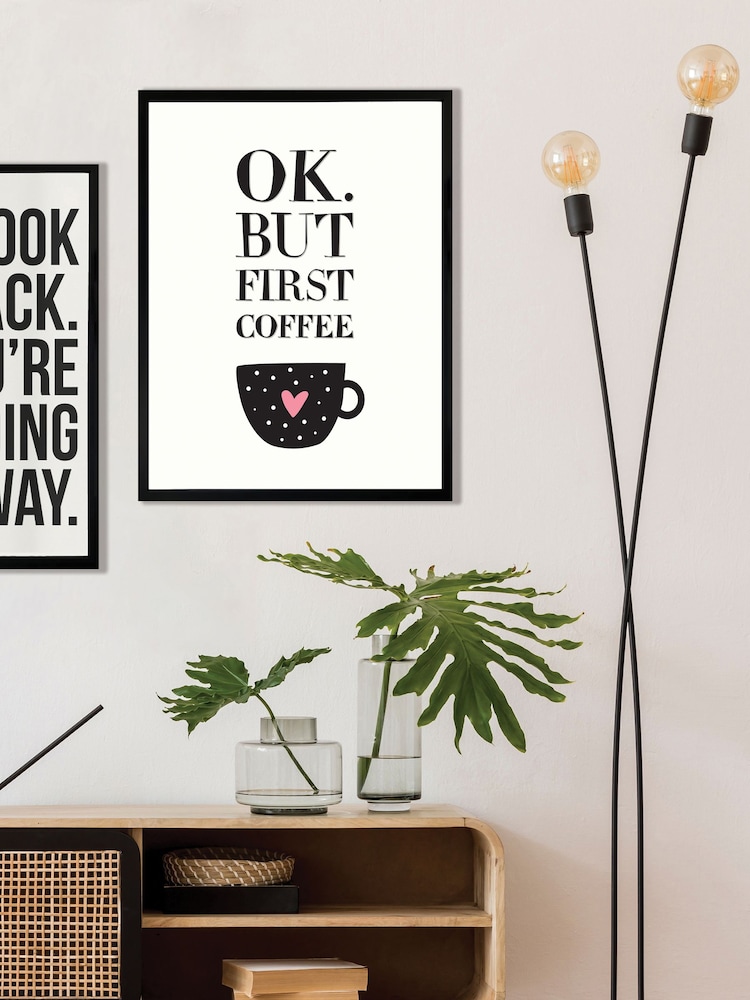 Brookpace Lascelles Black OK. But Coffee First Wall Art - Image 1 of 3