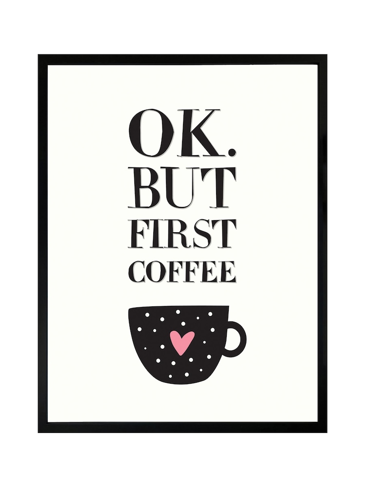 Brookpace Lascelles Black OK. But Coffee First Wall Art - Image 2 of 3