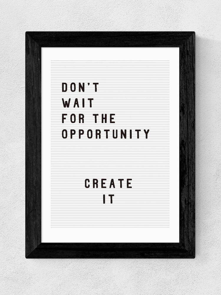 East End Prints Black Don't Wait For The Opportunity Framed Print - Image 1 of 3