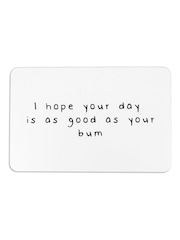 Artsy Mats I hope your day is as good as your bum White Stone Non Slip Bath Mat - Bild 5 von 5