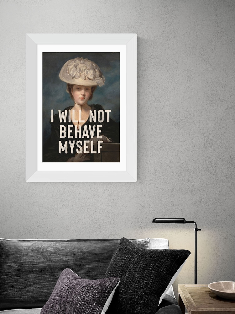East End Prints White I Will Not Behave Myself by Oh Fine! Art - Image 1 of 3