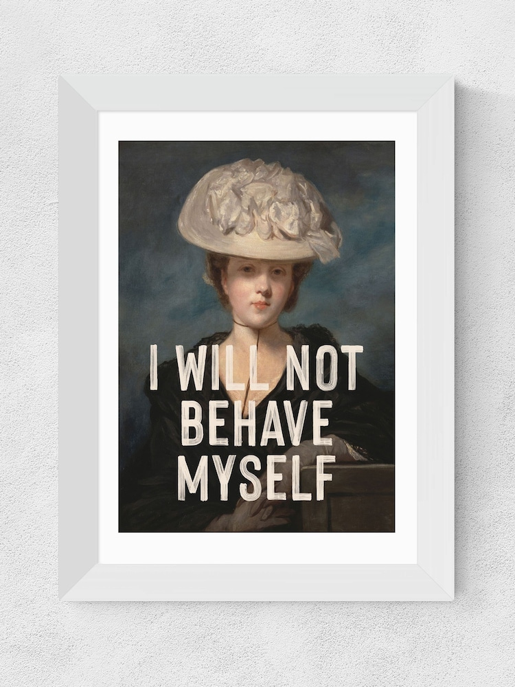 East End Prints White I Will Not Behave Myself by Oh Fine! Art - Image 2 of 3