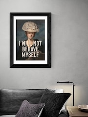 East End Prints Black I Will Not Behave Myself By Oh! Fine Wall Art - Image 1 of 3