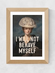East End Prints Oak I Will Not Behave Myself by Oh Fine! Art - Image 2 of 3