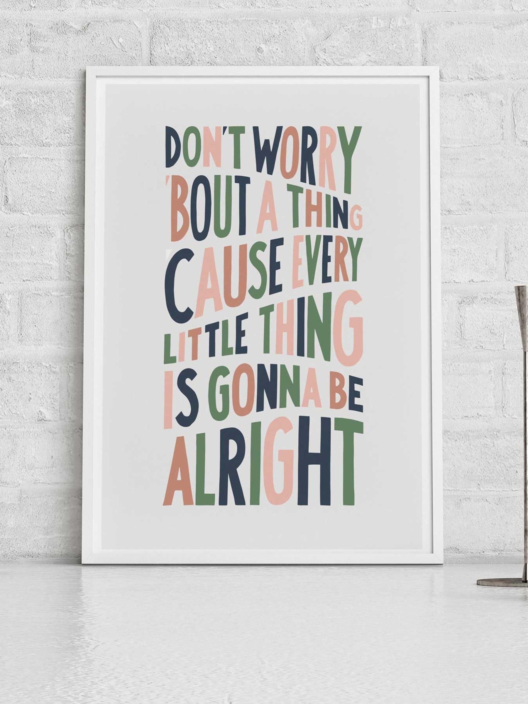 B&Q -  Don't Worry About A ThingA4 PrintWhite Frame - Image 3