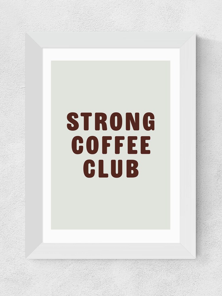 East End Prints White Strong Coffee Club Framed Art Print - Image 1 of 3