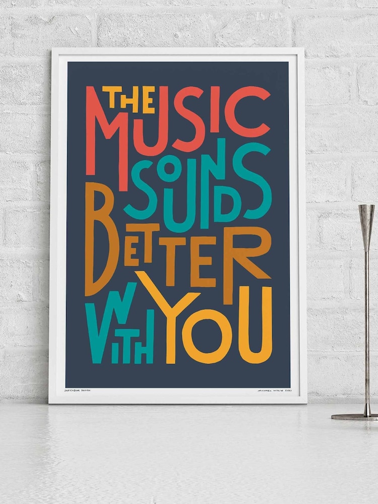 Sketchbook Design Multi The Music Sounds Better With You Typography Framed Wall Art Print - Image 1 of 3