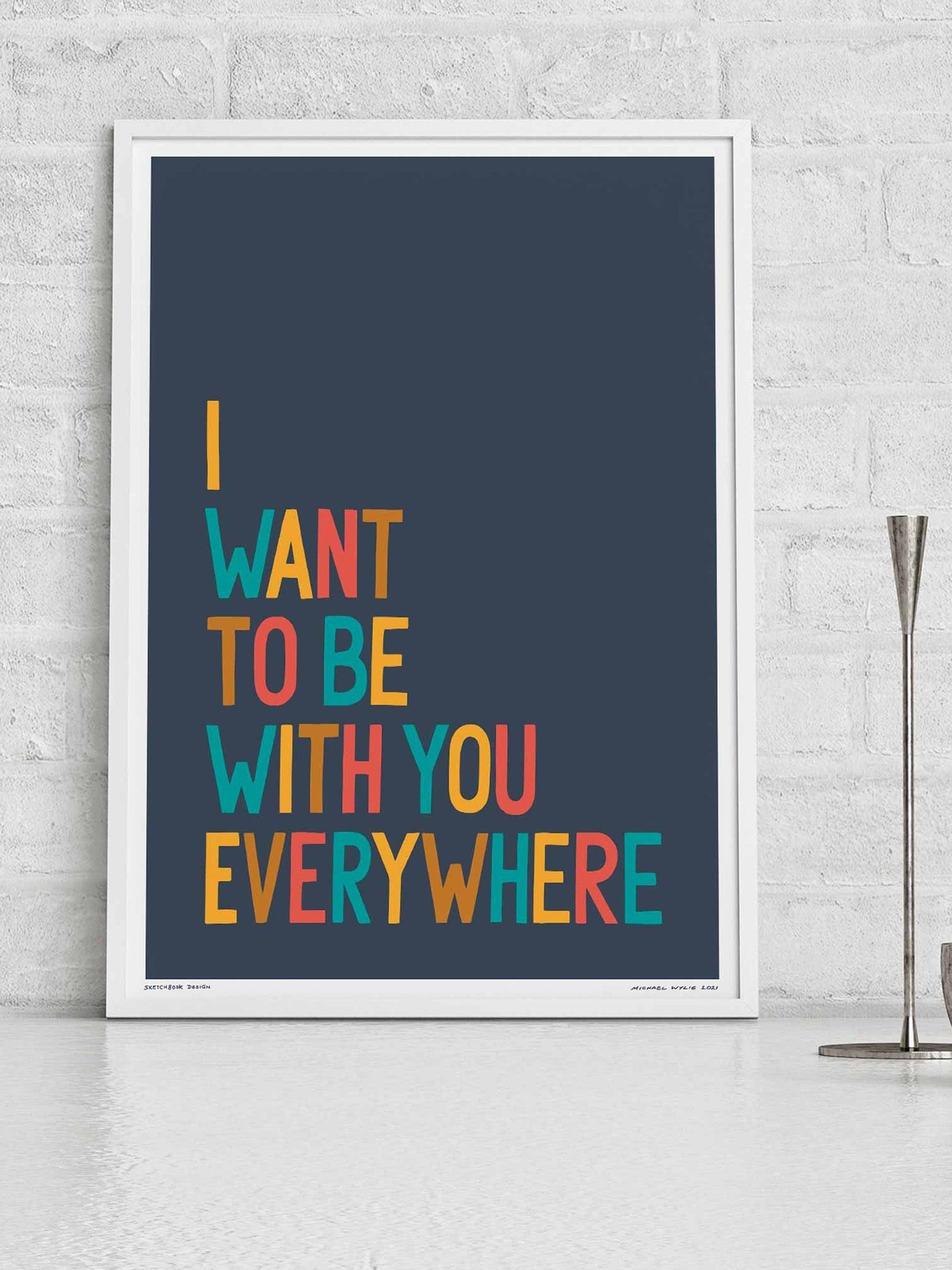 B&Q -  I Want To Be With You EverywhereA3 PrintWhite Frame - Image 3