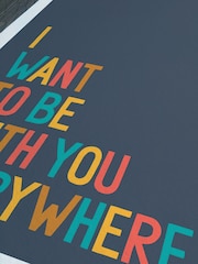 Sketchbook Design Multi I Want To Be With You Everywhere Typography Framed Wall Art Print - Image 3 of 3