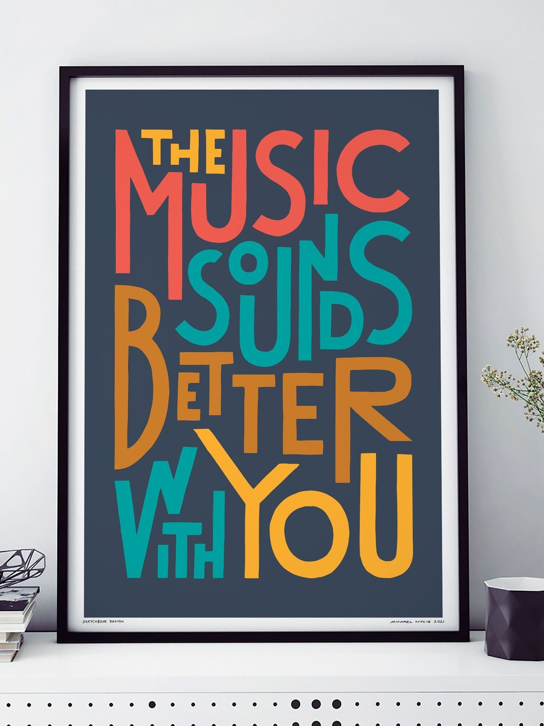 B&Q -  The Music Sounds Better With YouA3 PrintBlack Frame - Image 3