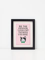 Oliver Bonas Pink Be The Person Your Cat Thinks You Are Framed Wall Art - Image 1 of 5