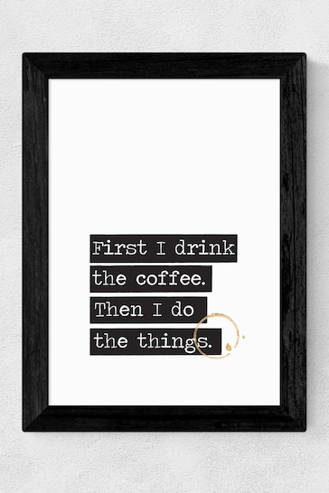 East End Prints White Drink The Coffee Print by Native State