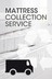 Mattress Collection Service